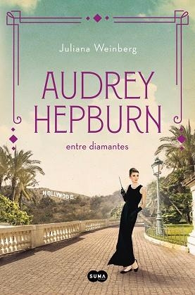 AUDREY HEPBURN ENTRE DIAMANTES | 9788491296294 | WEINBERG, JULIANA | Llibreria Online de Vilafranca del Penedès | Comprar llibres en català