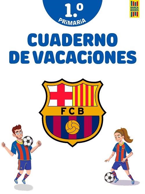 BARÇA CUADERNO DE VACACIONES 1º DE PRIMARIA | 9788408253815 | PRODUCTO OFICIAL F.C. BARCELONA | Llibreria Online de Vilafranca del Penedès | Comprar llibres en català