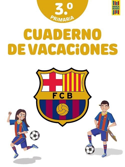 BARÇA CUADERNO DE VACACIONES 3º DE PRIMARIA | 9788408253839 | PRODUCTO OFICIAL F.C. BARCELONA | Llibreria Online de Vilafranca del Penedès | Comprar llibres en català