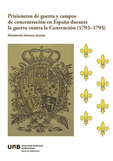 PRISIONEROS DE GUERRA Y CAMPOS DE CONCENTRACIÓN EN ESPAÑA DURANTE LA GUERRA CONTRA LA CONVENCIÓN 1793-1795 | 9788449099908 | JIMÉNEZ SUREDA, MONTSERRAT | Llibreria Online de Vilafranca del Penedès | Comprar llibres en català