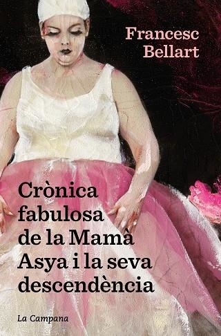 CRÒNICA FABULOSA DE LA MAMÀ ASYA I LA SEVA DESCENDÈNCIA | 9788418226601 | BELLART BERGÉS, FRANCESC | Llibreria Online de Vilafranca del Penedès | Comprar llibres en català