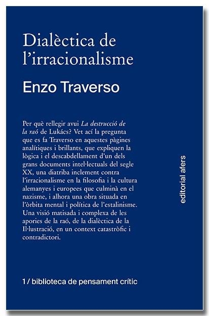 DIALÈCTICA DE L'IRRACIONALISME. CONTRIBUCIÓ A LA HISTORITZACIÓ DE LA DESTRUCCIÓ | 9788418618260 | TRAVERSO, ENZO | Llibreria Online de Vilafranca del Penedès | Comprar llibres en català