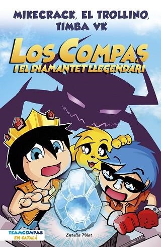 LOS COMPAS 1 LOS COMPAS I EL DIAMANTET LLEGENDARI | 9788413892993 | MIKECRACK, EL TROLLINO Y TIMBA VK | Llibreria L'Odissea - Libreria Online de Vilafranca del Penedès - Comprar libros