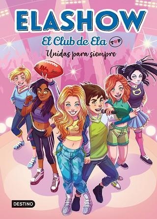 ELASHOW EL CLUB DE ELA TOP 5 UNIDAS PARA SIEMPRE | 9788408253686 | MARTÍNEZ, ELAIA | Llibreria L'Odissea - Libreria Online de Vilafranca del Penedès - Comprar libros