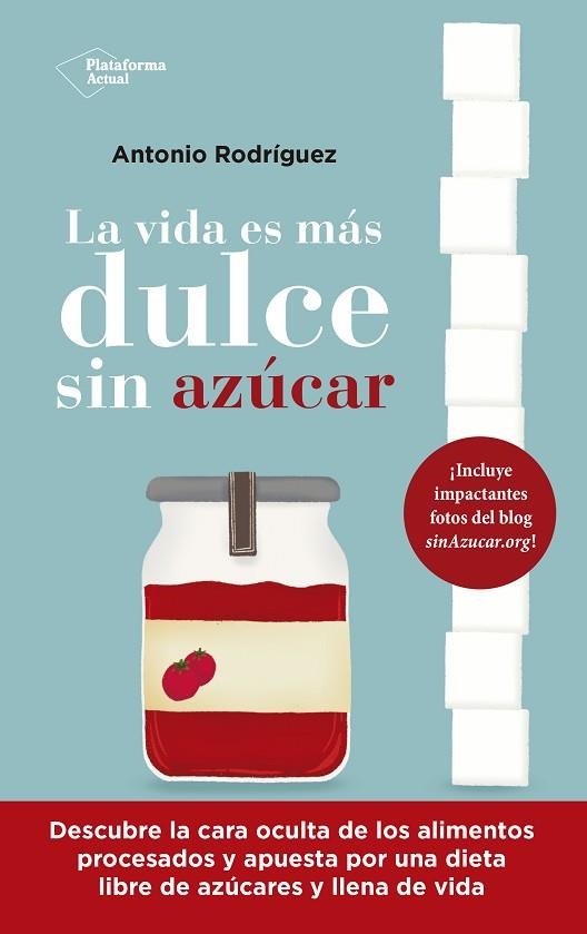 LA VIDA ES MÁS DULCE SIN AZÚCAR | 9788418927843 | RODRÍGUEZ, ANTONIO | Llibreria Online de Vilafranca del Penedès | Comprar llibres en català