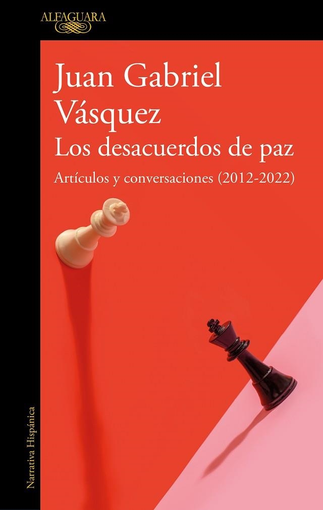 LOS DESACUERDOS DE PAZ ARTÍCULOS Y CONVERSACIONES (2012-2022) | 9788420463162 | VÁSQUEZ, JUAN GABRIEL | Llibreria L'Odissea - Libreria Online de Vilafranca del Penedès - Comprar libros