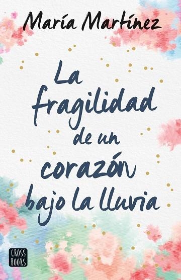 LA FRAGILIDAD DE UN CORAZÓN BAJO LA LLUVIA | 9788408247159 | MARTÍNEZ, MARÍA | Llibreria Online de Vilafranca del Penedès | Comprar llibres en català