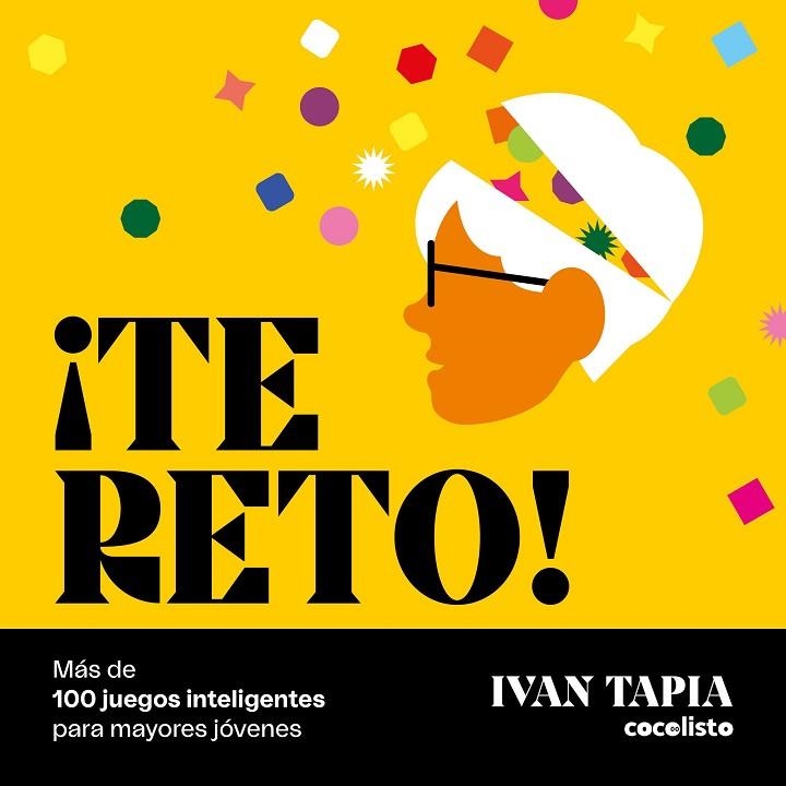 TE RETO MÁS DE 100 JUEGOS INTELIGENTES PARA MAYORES JÓVENES | 9788418820595 | TAPIA, IVAN | Llibreria Online de Vilafranca del Penedès | Comprar llibres en català