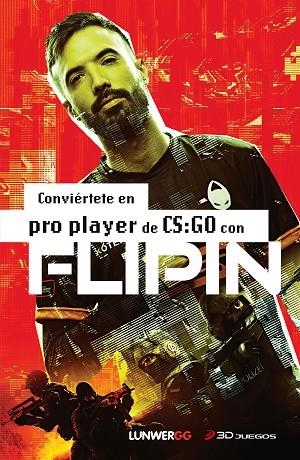 CONVIÉRTETE EN PRO PLAYER DE CS:GO CON FLIPIN | 9788418820618 | FLIPIN | Llibreria Online de Vilafranca del Penedès | Comprar llibres en català