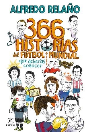 366 HISTORIAS DEL FÚTBOL MUNDIAL QUE DEBERÍAS CONOCER | 9788467066005 | RELAÑO, ALFREDO | Llibreria Online de Vilafranca del Penedès | Comprar llibres en català