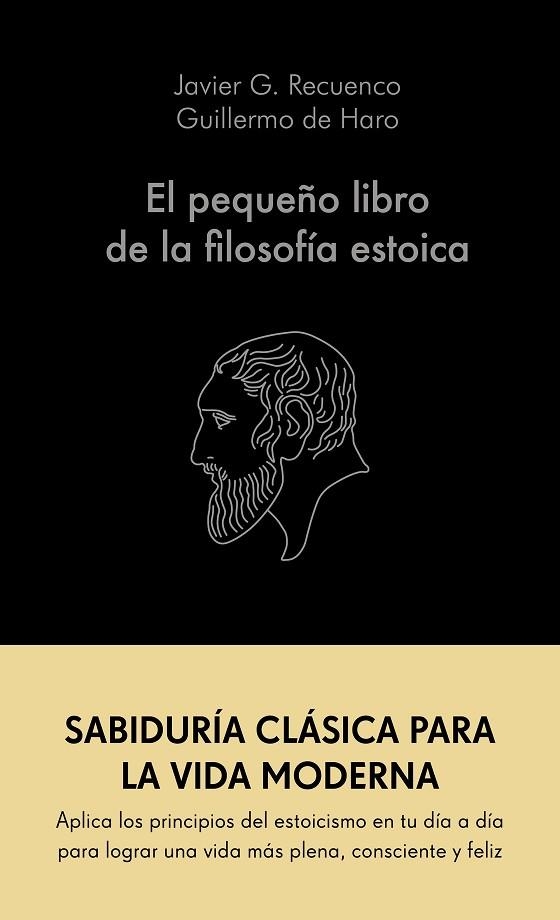 EL PEQUEÑO LIBRO DE LA FILOSOFÍA ESTOICA | 9788413441689 | G. RECUENCO, JAVIER/HARO, GUILLERMO DE | Llibreria Online de Vilafranca del Penedès | Comprar llibres en català