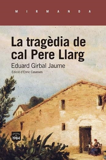 LA TRAGÈDIA DE CAL PERE LLARG. | 9788418858192 | GIRBAL JAUME, EDUARD | Llibreria Online de Vilafranca del Penedès | Comprar llibres en català