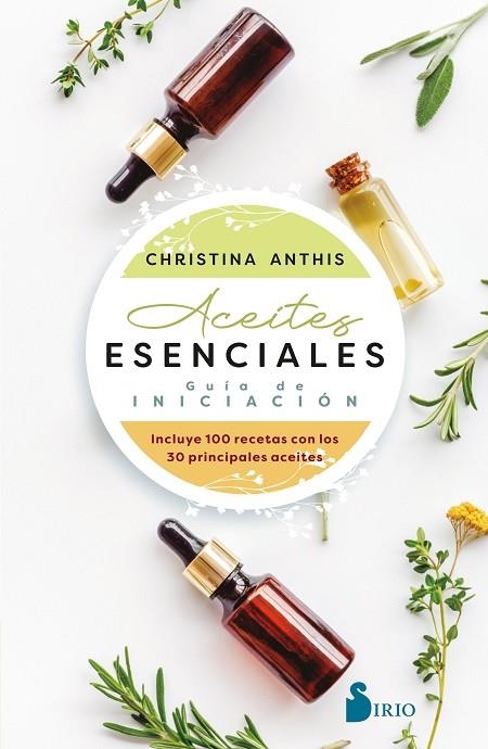 ACEITES ESENCIALES GUÍA DE INICIACIÓN | 9788418531927 | ANTHIS, CHRISTINA | Llibreria Online de Vilafranca del Penedès | Comprar llibres en català