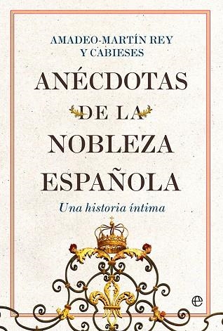 ANÉCDOTAS DE LA NOBLEZA ESPAÑOLA | 9788413843711 | REY Y CABIESES, AMADEO-MARTÍN | Llibreria Online de Vilafranca del Penedès | Comprar llibres en català