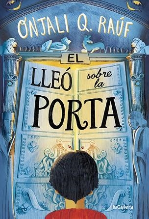 EL LLEÓ SOBRE LA PORTA | 9788424672768 | RAÚF, ONJALI Q | Llibreria Online de Vilafranca del Penedès | Comprar llibres en català