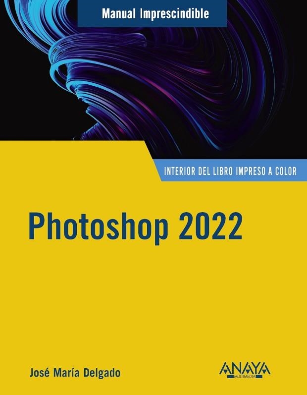 PHOTOSHOP 2022 | 9788441544970 | DELGADO, JOSE MARÍA | Llibreria L'Odissea - Libreria Online de Vilafranca del Penedès - Comprar libros