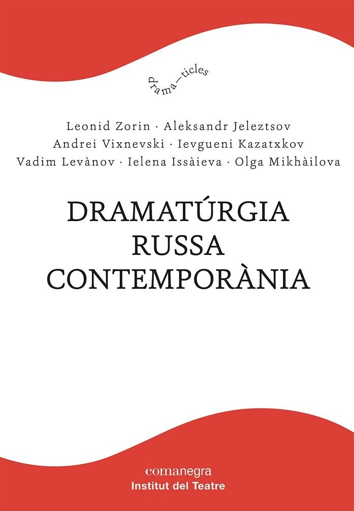 DRAMATÚRGIA RUSSA CONTEMPORÀNIA | 9788418857232 | ZORIN, LEONID/JELEZTSOV, ALEKSANDR/VIXNEVSKI, ANDREI/KAZATXKOV, IEVGUENI/LEVÀNOV, VADIM/ISSÀIEVA, IE | Llibreria Online de Vilafranca del Penedès | Comprar llibres en català