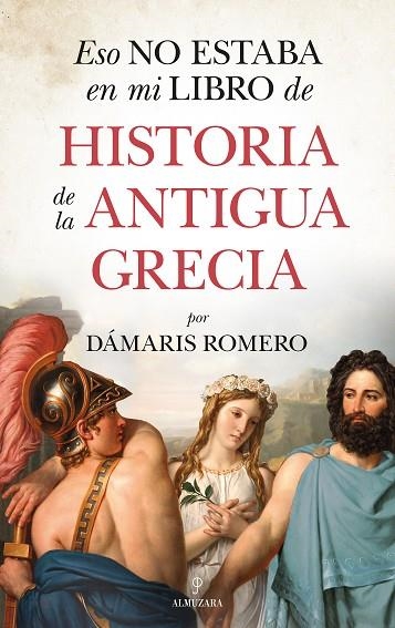 ESO NO ESTABA EN MI LIBRO DE HISTORIA DE LA ANTIGUA GRECIA | 9788418346255 | DÁMARIS ROMERO-GONZÁLEZ | Llibreria Online de Vilafranca del Penedès | Comprar llibres en català