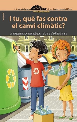 I TU QUÈ FAS CONTRA EL CANVI CLIMÀTIC? | 9788416844784 | JOAN OLIVARES | Llibreria Online de Vilafranca del Penedès | Comprar llibres en català