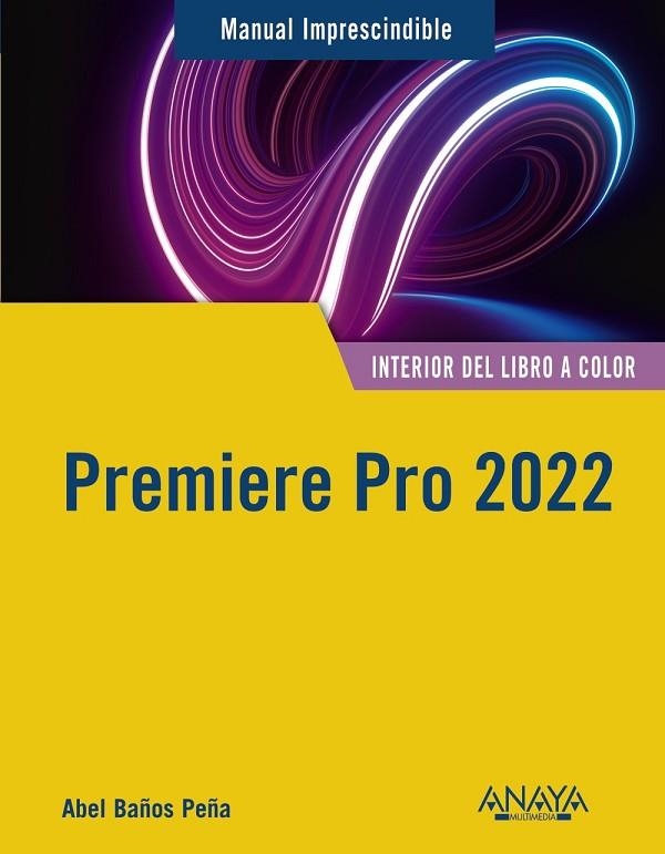 PREMIERE PRO 2022 | 9788441545854 | BAÑOS PEÑA, ABEL | Llibreria Online de Vilafranca del Penedès | Comprar llibres en català