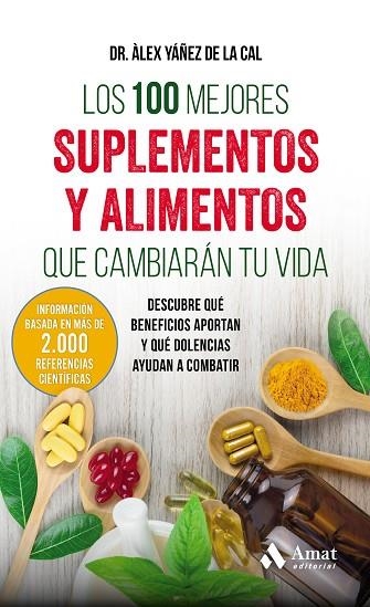 LOS 100 MEJORES SUPLEMENTOS Y ALIMENTOS QUE CAMBIARÁN TU VIDA | 9788497359283 | YÁÑEZ DE LA CAL, ALEX | Llibreria Online de Vilafranca del Penedès | Comprar llibres en català