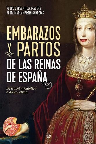 EMBARAZOS Y PARTOS DE LAS REINAS DE ESPAÑA | 9788413844206 | GARGANTILLA MADERA, PEDRO/MARTÍN CABREJAS, BERTA MARÍA | Llibreria Online de Vilafranca del Penedès | Comprar llibres en català