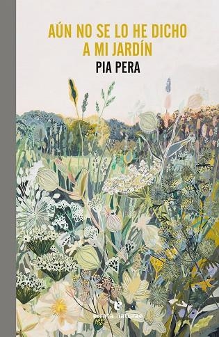 AÚN NO SE LO HE DICHO A MI JARDÍN | 9788417800741 | PERA, PIA | Llibreria L'Odissea - Libreria Online de Vilafranca del Penedès - Comprar libros