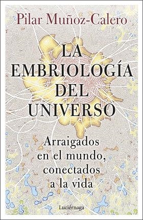 LA EMBRIOLOGÍA DEL UNIVERSO | 9788419164056 | MUÑOZ-CALERO, DRA. PILAR | Llibreria L'Odissea - Libreria Online de Vilafranca del Penedès - Comprar libros