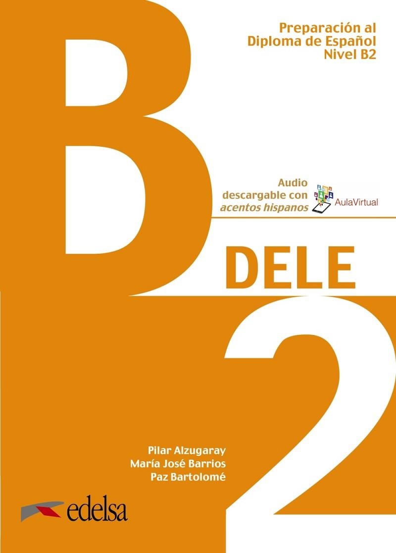 PREPARACIÓN AL DELE B2. LIBRO DEL ALUMNO | 9788490816943 | ALZUGARAY ZARAGÜETA, PILAR/BARRIOS SABADOR, MARÍA JOSÉ/BARTOLOMÉ ALONSO, MARÍA PAZ | Llibreria Online de Vilafranca del Penedès | Comprar llibres en català