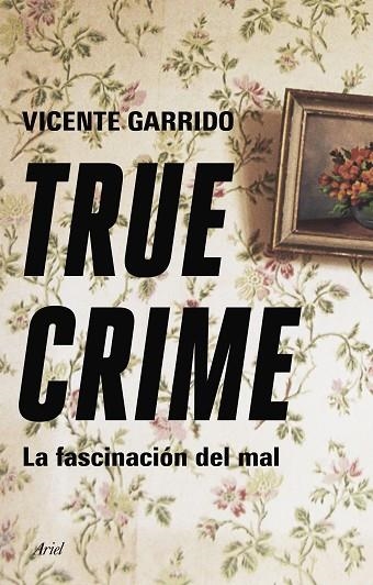 TRUE CRIME | 9788434433236 | GARRIDO GENOVÉS, VICENTE | Llibreria Online de Vilafranca del Penedès | Comprar llibres en català