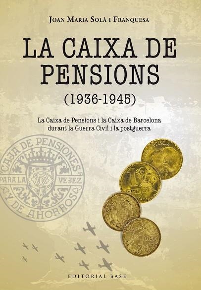 LA CAIXA DE PENSIONS 1936-1945  LA CAIXA DE PENSIONS I LA CAIXA DE BARCELONA  | 9788417759285 | SOLÀ FRANQUESA, JOAN MARIA | Llibreria Online de Vilafranca del Penedès | Comprar llibres en català