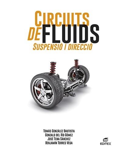 CIRCUITS DE FLUIDS. SUSPENSIÓ I DIRECCIÓ | 9788413218687 | GONZÁLEZ BAUTISTA, TOMÁS/DEL RÍO GÓMEZ, GONZALO/TENA SÁNCHEZ, JOSÉ/TORRES VEGA, BENJAMÍN | Llibreria Online de Vilafranca del Penedès | Comprar llibres en català