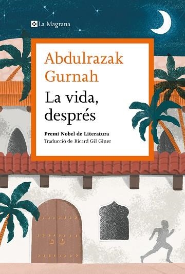 LA VIDA DESPRÉS. PREMI NOBEL DE LITERATURA 2021 | 9788419013583 | GURNAH, ABDULRAZAK | Llibreria Online de Vilafranca del Penedès | Comprar llibres en català