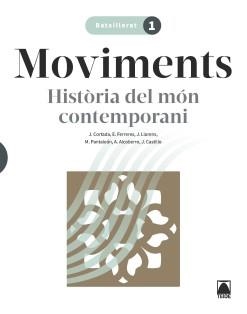 MOVIMENTS. HISTÒRIA DEL MÓN CONTEMPORANI 1 BATX. | 9788430754366 | CORTADA CORTADA, JAUME/FERRERES CALVO, ERNEST/LLORENS VILA, JORDI/PANTALEÓN GAMISANS, MONTSERRAT/ALC | Llibreria Online de Vilafranca del Penedès | Comprar llibres en català