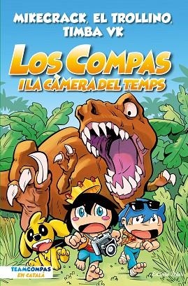 LOS COMPAS 3 LOS COMPAS I LA CÀMERA DEL TEMPS | 9788413893013 | MIKECRACK, EL TROLLINO Y TIMBA VK | Llibreria L'Odissea - Libreria Online de Vilafranca del Penedès - Comprar libros