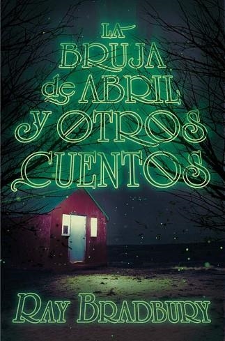 LA BRUJA DE ABRIL Y OTROS CUENTOS | 9788491074557 | BRADBURY, RAY | Llibreria Online de Vilafranca del Penedès | Comprar llibres en català