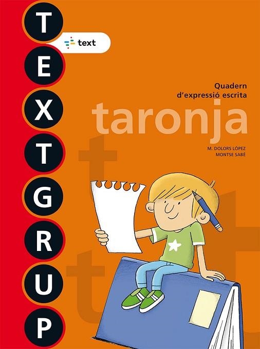 TEXTGRUP TARONJA ED. 2018 | 9788441231429 | LÓPEZ GUTIERREZ, M. DOLORS/SABÉ POU, MONTSE | Llibreria Online de Vilafranca del Penedès | Comprar llibres en català