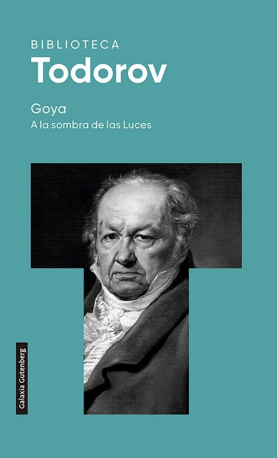 GOYA. A LA SOMBRA DE LAS LUCES- 2022 | 9788419392015 | TODOROV, TZVETAN | Llibreria Online de Vilafranca del Penedès | Comprar llibres en català