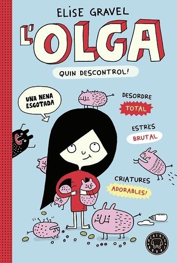 L' OLGA QUIN DESCONTROL  | 9788419172525 | GRAVEL, ELISE | Llibreria L'Odissea - Libreria Online de Vilafranca del Penedès - Comprar libros