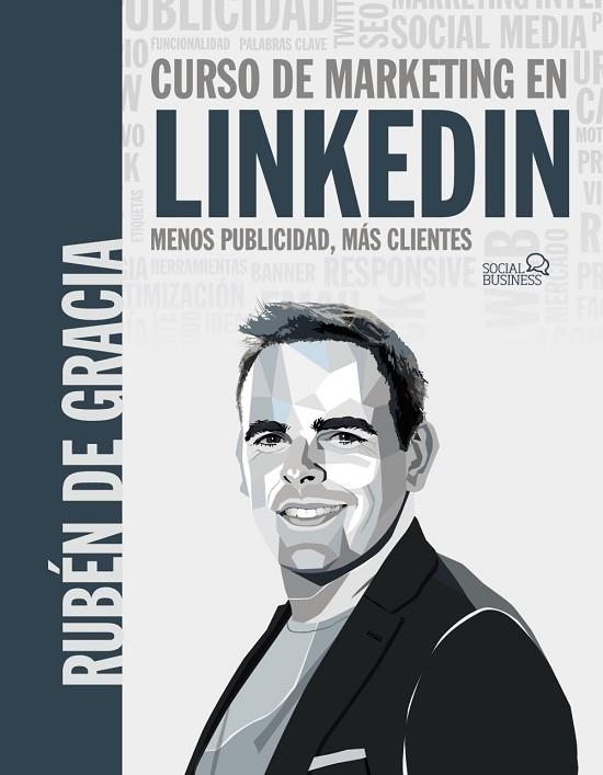 CURSO DE MARKETING EN LINKEDIN MENOS PUBLICIDAD MÁS CLIENTES | 9788441546356 | DE GRACIA, RUBÉN | Llibreria Online de Vilafranca del Penedès | Comprar llibres en català