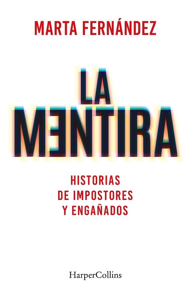 LA MENTIRA HISTORIAS DE IMPOSTORES Y ENGAÑADOS | 9788491397748 | FERNÁNDEZ VÁZQUEZ, MARTA | Llibreria Online de Vilafranca del Penedès | Comprar llibres en català