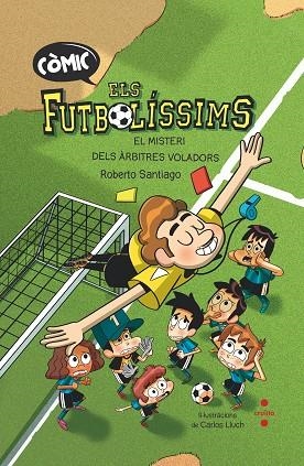 ELS FUTBOLISSIMS 1 ( CÒMIC ) L'ORIGEN EL MISTERI DELS ARBITRES | 9788466153768 | SANTIAGO, ROBERTO | Llibreria Online de Vilafranca del Penedès | Comprar llibres en català