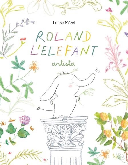 ROLAND L'ELEFANT ARTISTA | 9788412487077 | MÉZEL, LOUISE | Llibreria Online de Vilafranca del Penedès | Comprar llibres en català