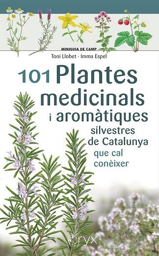 101 PLANTES MEDICINALS I AROMÀTIQUES SILVESTRES DE CATALUNYA | 9788413562209 | ESPEL, IMMA/LLOBET FRANÇOIS, TONI | Llibreria Online de Vilafranca del Penedès | Comprar llibres en català