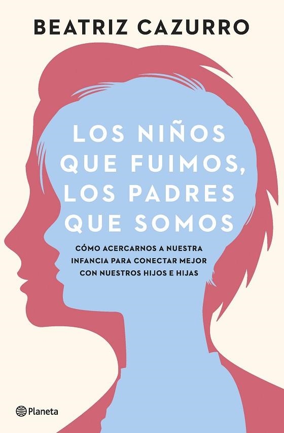 LOS NIÑOS QUE FUIMOS LOS PADRES QUE SOMOS | 9788408261933 | CAZURRO, BEATRIZ | Llibreria Online de Vilafranca del Penedès | Comprar llibres en català