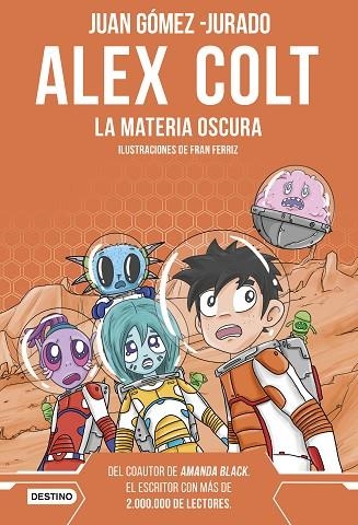 ALEX COLT LA MATERIA OSCURA | 9788408262619 | GÓMEZ-JURADO, JUAN | Llibreria Online de Vilafranca del Penedès | Comprar llibres en català