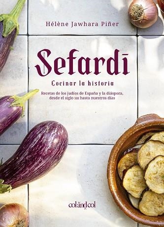 SEFARDÍ COCINAR LA HISTORIA | 9788412450897 | JAWHARA PIÑER, HÉLÈNE | Llibreria Online de Vilafranca del Penedès | Comprar llibres en català