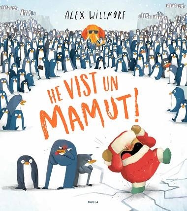 HE VIST UN MAMUT! | 9788447948888 | WILLMORE, ALEX | Llibreria Online de Vilafranca del Penedès | Comprar llibres en català