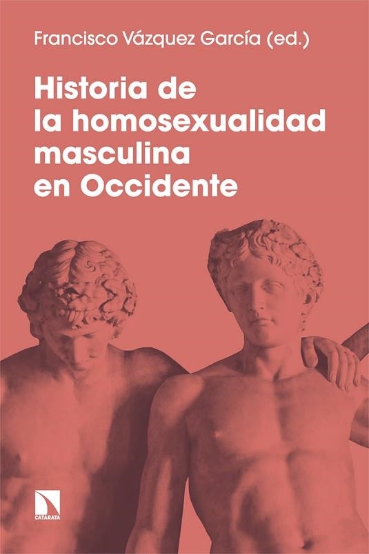 HISTORIA DE LA HOMOSEXUALIDAD MASCULINA EN OCCIDENTE | 9788413525464 | VÁZQUEZ GARCÍA, FRANCISCO | Llibreria Online de Vilafranca del Penedès | Comprar llibres en català