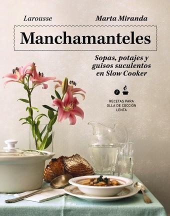 MANCHAMANTELES SOPAS POTAJES Y GUISOS SUCULENTOS EN SLOW COOKER | 9788419250476 | MIRANDA ARBIZU, MARTA | Llibreria Online de Vilafranca del Penedès | Comprar llibres en català